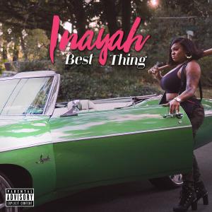 收聽Inayah的Best Thing (Explicit)歌詞歌曲