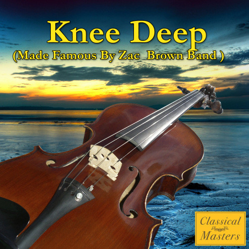 Knee Deep (Made Famous by Zac Brown Band)