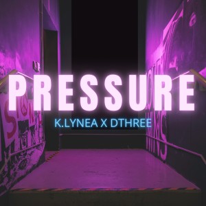 K.Lynea的專輯Pressure (feat. DThree) (Explicit)