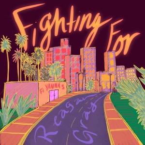 收聽Reagan Gray的Fighting For (feat. Yanna S.) (Explicit)歌詞歌曲