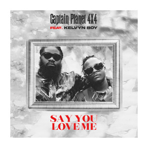 Album Say You Love Me oleh Captain Planet 4X4