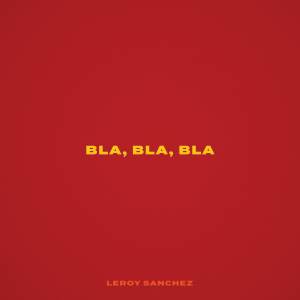 อัลบัม Bla, Bla, Bla ศิลปิน Leroy Sanchez