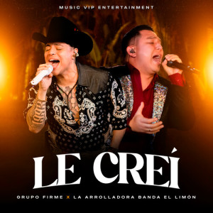 收聽Grupo Firme的Le Creí (En Vivo)歌詞歌曲