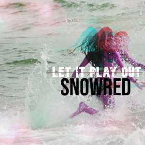 Listen to Let It Play Out (Radio Mix) song with lyrics from SnowRed