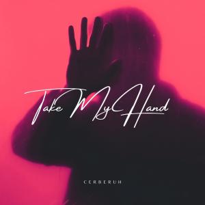 Listen to Take My Hand song with lyrics from Cerberuh