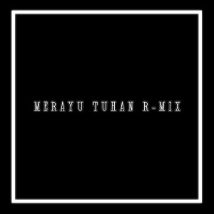 Listen to DJ Merayu Tuhan (Remix) song with lyrics from Eang Selan