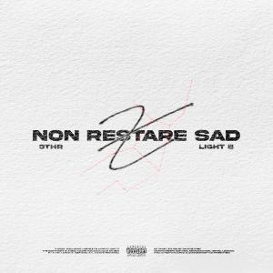 ดาวน์โหลดและฟังเพลง X NON RESTARE SAD (feat. LIGHT B) (Explicit) พร้อมเนื้อเพลงจาก 3THRRR