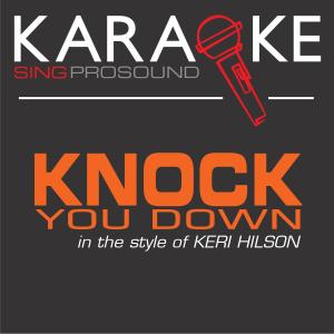 ดาวน์โหลดและฟังเพลง Knock You Down (In the Style of Keri Hilson) [Karaoke with Background Vocal] (In the Style of Keri Hilson|Karaoke with Background Vocal) พร้อมเนื้อเพลงจาก ProSound Karaoke Band