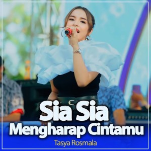 收聽Tasya Rosmala的Sia Sia Mengharap Cintamu (Cover)歌詞歌曲