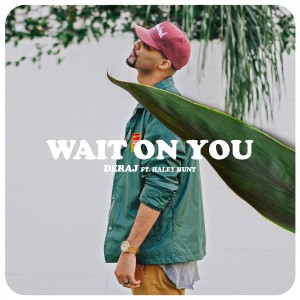 ดาวน์โหลดและฟังเพลง Wait On You พร้อมเนื้อเพลงจาก Deraj