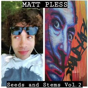 Matt Pless的專輯Seeds and Stems, Vol. 2 (Explicit)