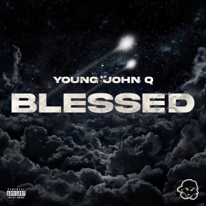 Listen to Blessed (Explicit) song with lyrics from Young John Q