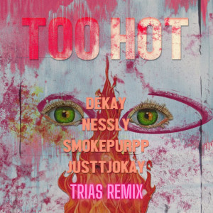 DËKAY的專輯Too Hot (Trias Remix) (Explicit)