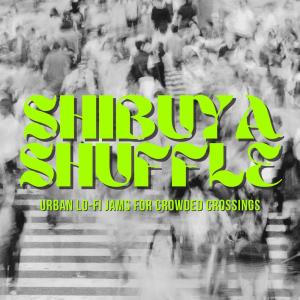 Nakatani的专辑Shibuya Shuffle: Urban Lo-fi Jams for Crowded Crossings