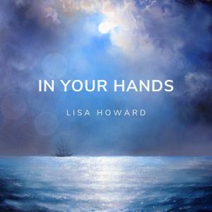 收聽Lisa Howard的In Your Hands歌詞歌曲