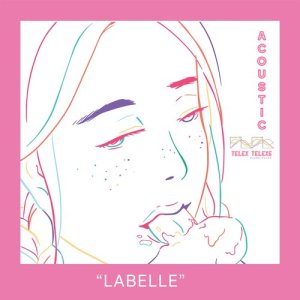 ดาวน์โหลดและฟังเพลง Labelle (Acoustic) พร้อมเนื้อเพลงจาก TELEx TELEXs