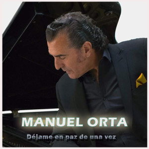Dengarkan lagu Déjame en paz de una vez nyanyian Manuel Orta dengan lirik