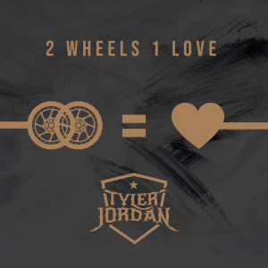 อัลบัม 2 Wheels 1 Love ศิลปิน Tyler Jordan