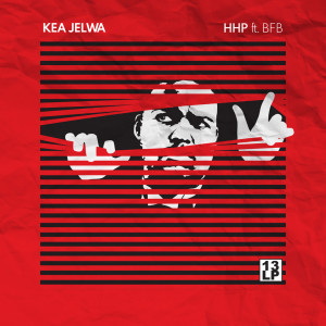 Hip Hop Pantsula的專輯Kea Jelwa (feat. BFB)