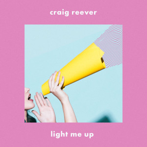 อัลบัม Light Me Up ศิลปิน Craig Reever