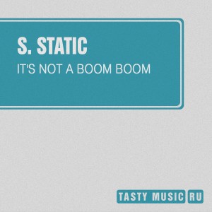 收听S.Static的It's Not a Boom Boom歌词歌曲