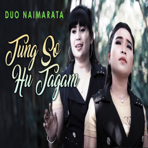 Listen to Tung So Hutagam song with lyrics from Duo Naimarata