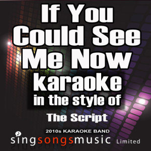 If You Could See Me Now (In the Style of the Script) [Karaoke Version] - Single