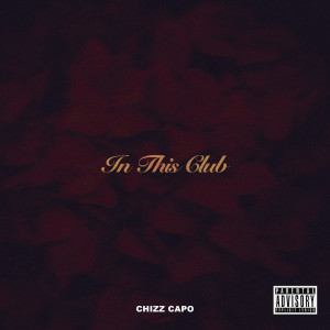 Chizz Capo的專輯In This Club (Explicit)