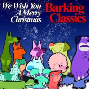อัลบัม We Wish You A Merry Christmas ศิลปิน Barking Classics