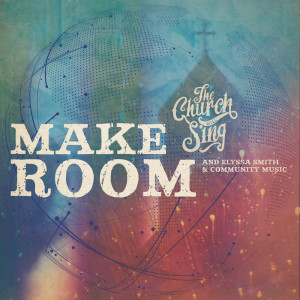 The Church Will Sing的專輯Make Room