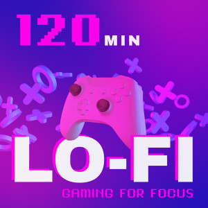 120 Min Lo-fi Gaming for Focus dari Dj Lofi