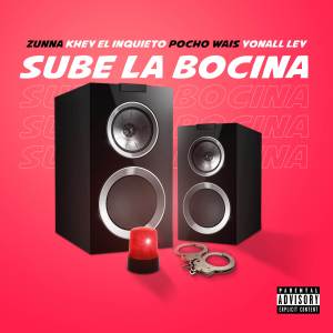 Listen to Sube La Bocina (Explicit) song with lyrics from Zunna
