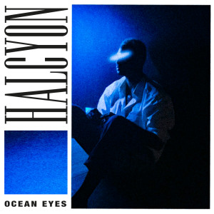 收聽Halcyon的Ocean Eyes歌詞歌曲