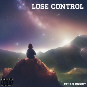 Ethan Knight的專輯Lose Control (Explicit)