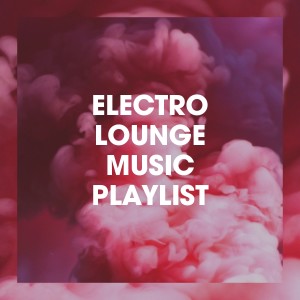 DJ Electronica Trance的专辑Electro Lounge Music Playlist