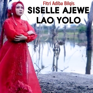 收聽Fitri Adiba Bilqis的Siselle Ajewe Lao Yolo歌詞歌曲