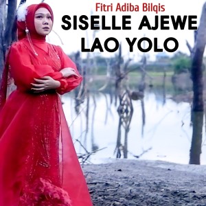 Dengarkan lagu Siselle Ajewe Lao Yolo nyanyian Fitri Adiba Bilqis dengan lirik