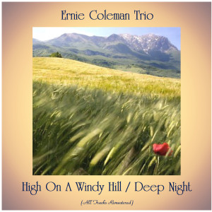 Ernie Coleman Trio的专辑High On A Windy Hill / Deep Night (Remastered 2020)