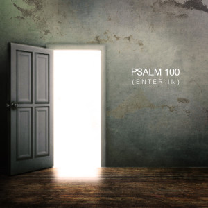 Dengarkan lagu Psalm 100 (Enter In) [feat. Joshua Sherman, Charity Gayle & Steven Musso] nyanyian People dengan lirik