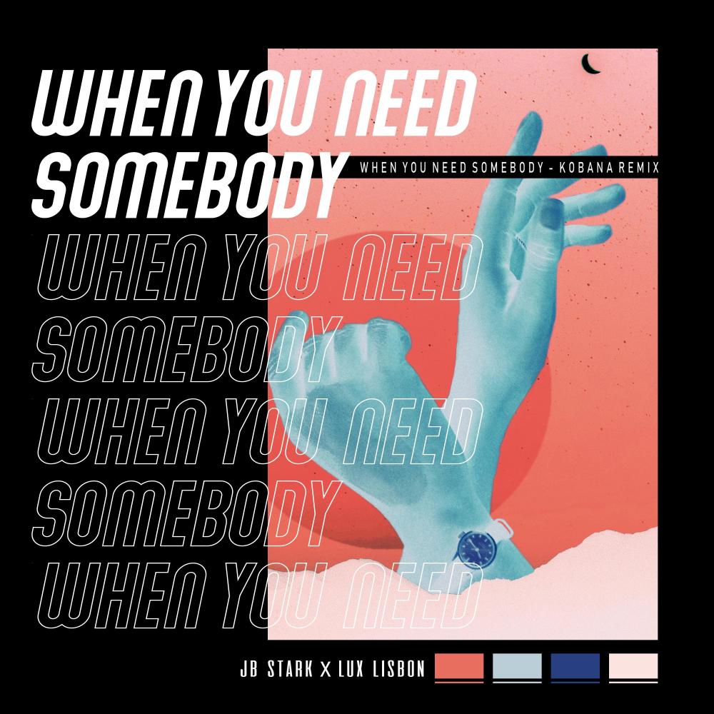 When You Need Somebody (feat. Lux Lisbon) (Kobana Remix)