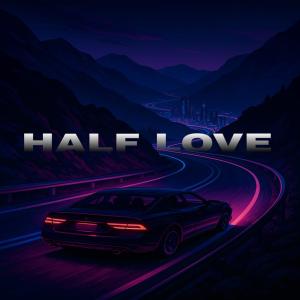 收聽Rohit Verma的Half Love歌詞歌曲
