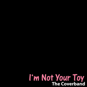 I'm Not Your Toy - Single