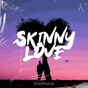 收聽TikTok Guy的Skinny Love歌詞歌曲