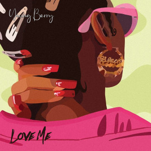 Listen to Love Me (Explicit) song with lyrics from Young Berry