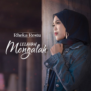 Dengarkan Lelahku Mengalah lagu dari Rheka Restu dengan lirik