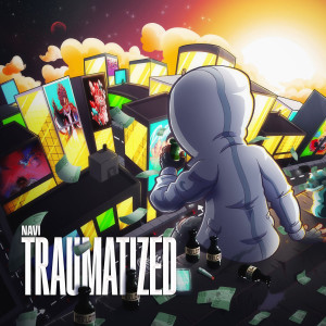 Listen to Traumatized (Explicit) song with lyrics from Navi