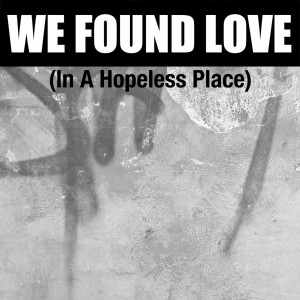 收聽In A Hopeless Place的We Found Love歌詞歌曲