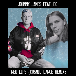 Listen to Red Lips (Cosmic Dance Remix) song with lyrics from Johnny James
