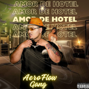 Aero Flow Gang的专辑Amor De Hotel (Explicit)