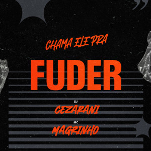 Album CHAMA ELE PRA FUDER (Explicit) from DJ CEZARANI